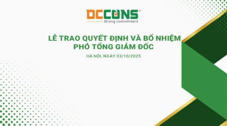 LỄ TRAO QUYẾT ĐỊNH VÀ BỔ NHIỆM PHÓ TỔNG GIÁM ĐỐC DCCONS